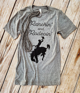 RANCHIN’ AND RODEOIN’ TEE~GRAY 🐴